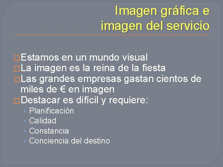 Imagen gráfica e imagen del servicio �Estamos en un mundo visual �La imagen es