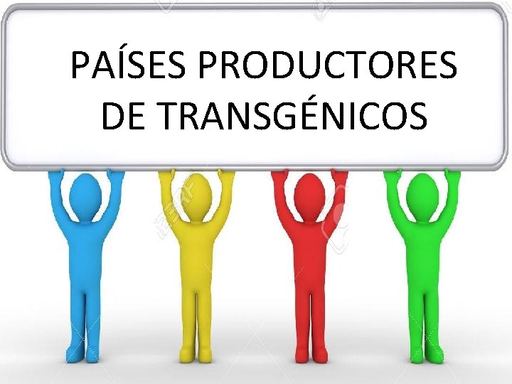 PAÍSES PRODUCTORES DE TRANSGÉNICOS 