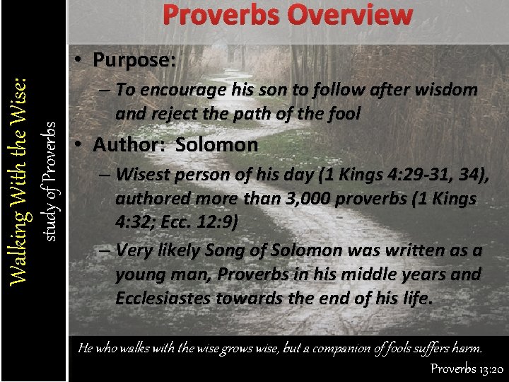 Proverbs Overview study of Proverbs Walking With the Wise: • Purpose: – To encourage