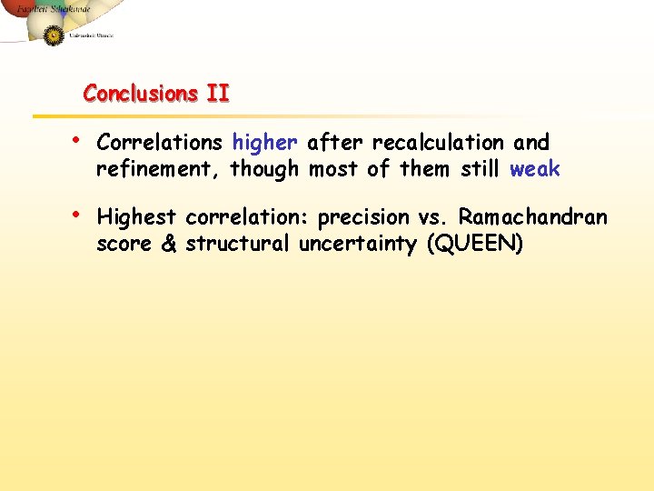 Conclusions II • Correlations higher after recalculation and refinement, though most of them still