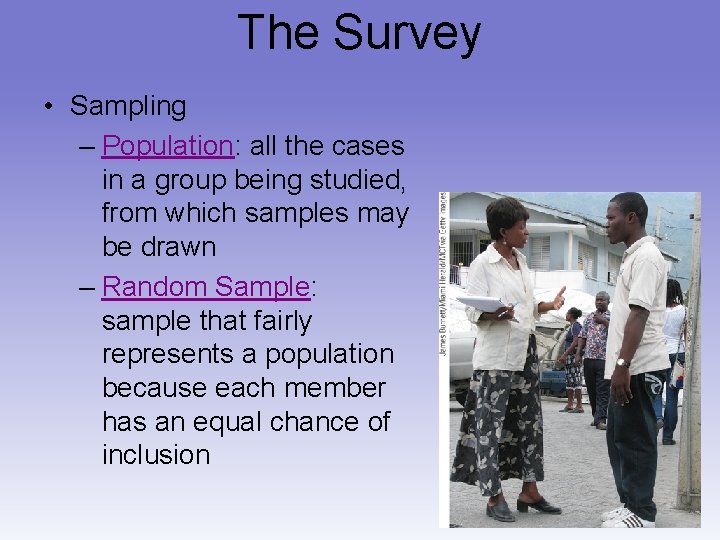 The Survey • Sampling – Population: all the cases in a group being studied,