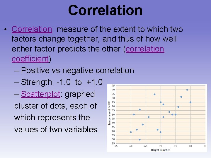 Correlation • Correlation: measure of the extent to which two factors change together, and