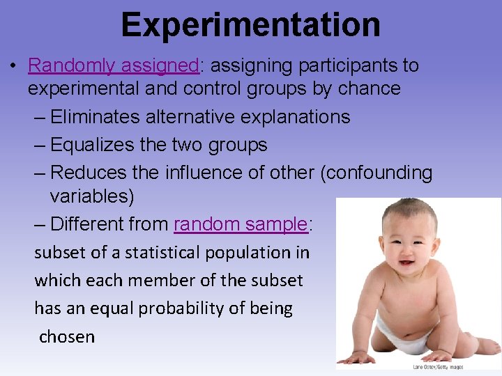 Experimentation • Randomly assigned: assigning participants to experimental and control groups by chance –