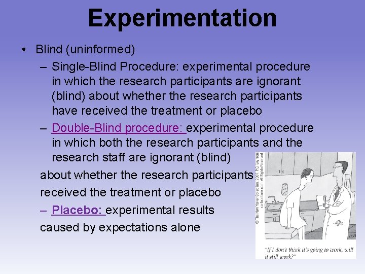 Experimentation • Blind (uninformed) – Single-Blind Procedure: experimental procedure in which the research participants