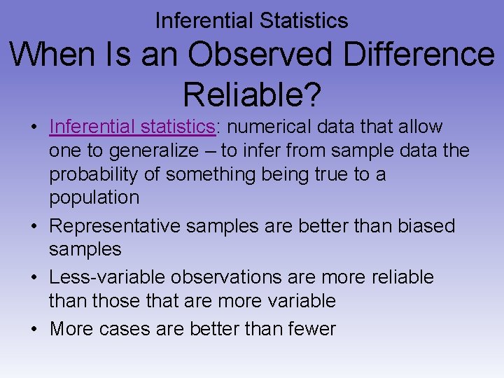 Inferential Statistics When Is an Observed Difference Reliable? • Inferential statistics: numerical data that