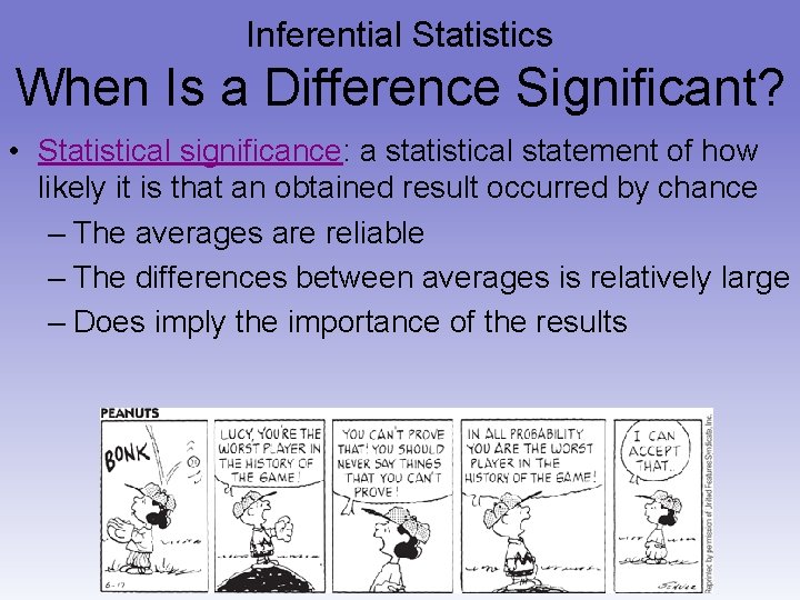 Inferential Statistics When Is a Difference Significant? • Statistical significance: a statistical statement of