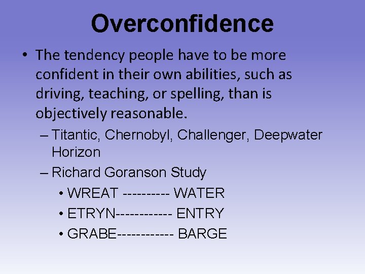 Overconfidence • The tendency people have to be more confident in their own abilities,