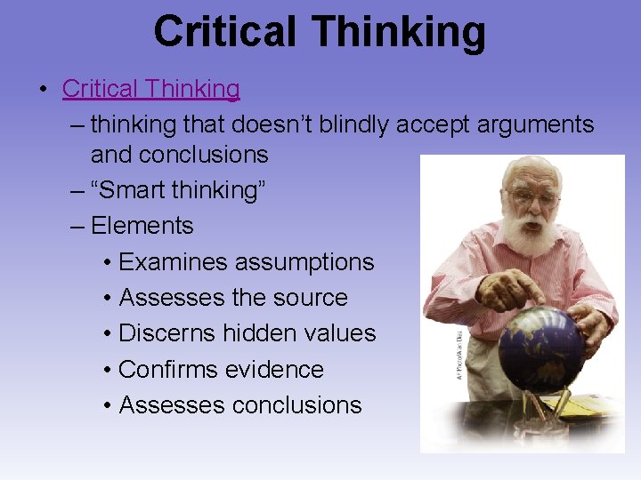 Critical Thinking • Critical Thinking – thinking that doesn’t blindly accept arguments and conclusions