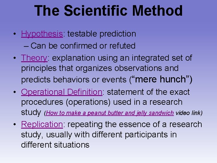 The Scientific Method • Hypothesis: testable prediction – Can be confirmed or refuted •