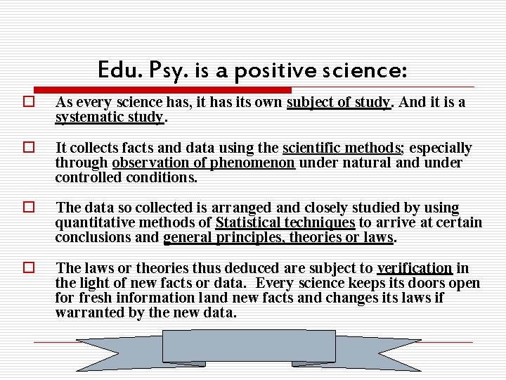 Edu. Psy. is a positive science: o As every science has, it has its