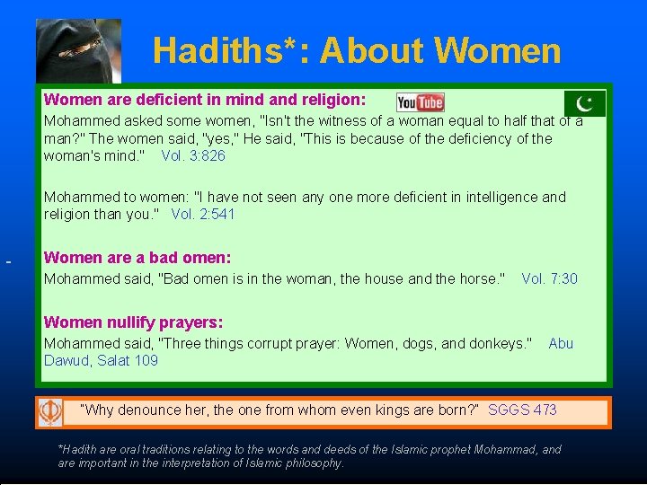 Hadiths*: About Women are deficient in mind and religion: Mohammed asked some women, "Isn't