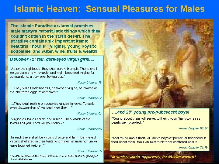 Islamic Heaven: Sensual Pleasures for Males The Islamic Paradise or Jannat promises male martyrs