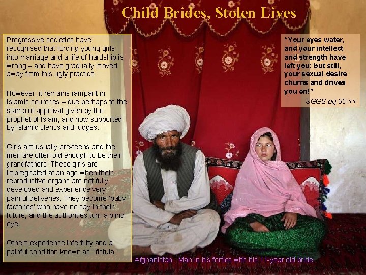Child Brides, Stolen Lives Progressive societies have recognised that forcing young girls into marriage