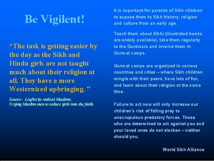 Be Vigilent! “The task is getting easier by the day as the Sikh and