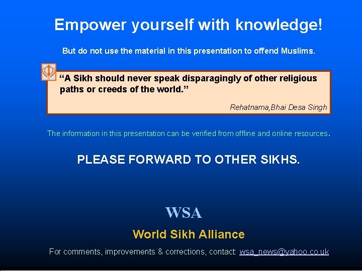 Empower yourself with knowledge! But do not use the material in this presentation to