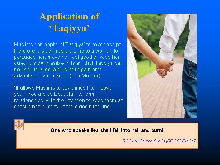 Application of ‘Taqiyya’ Muslims can apply ‘Al Taqqiya’ to relationships, therefore it is permissible