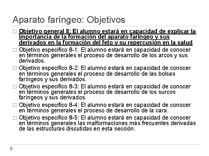 Aparato faríngeo: Objetivos Objetivo general 8: El alumno estará en capacidad de explicar la