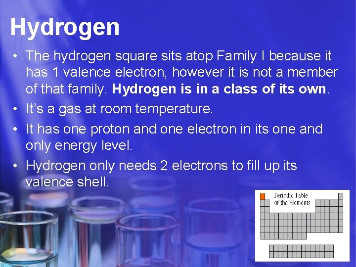 Hydrogen • The hydrogen square sits atop Family I because it has 1 valence