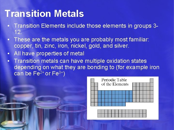 Transition Metals • Transition Elements include those elements in groups 312. • These are