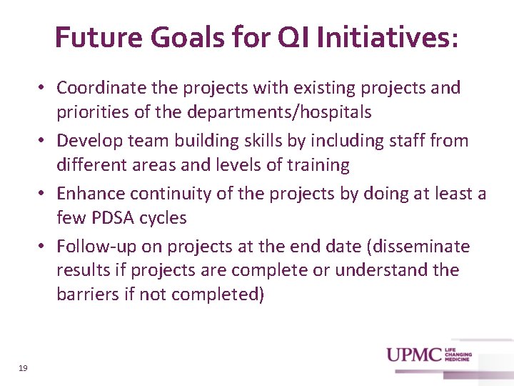 Future Goals for QI Initiatives: • Coordinate the projects with existing projects and priorities