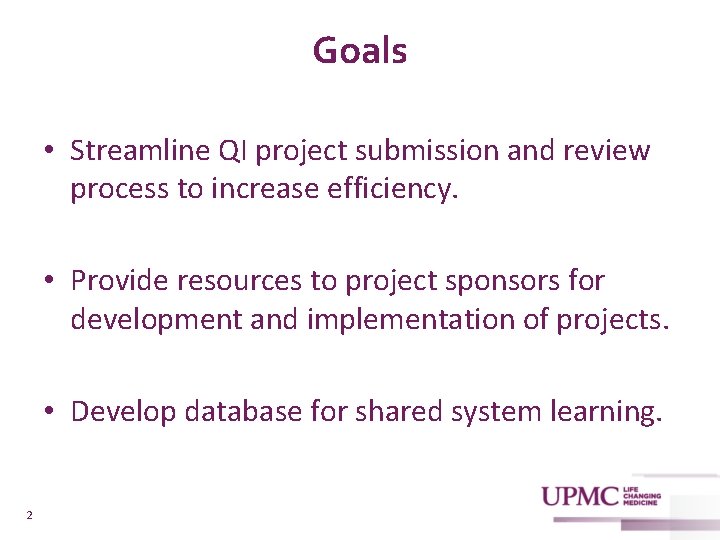 Goals • Streamline QI project submission and review process to increase efficiency. • Provide