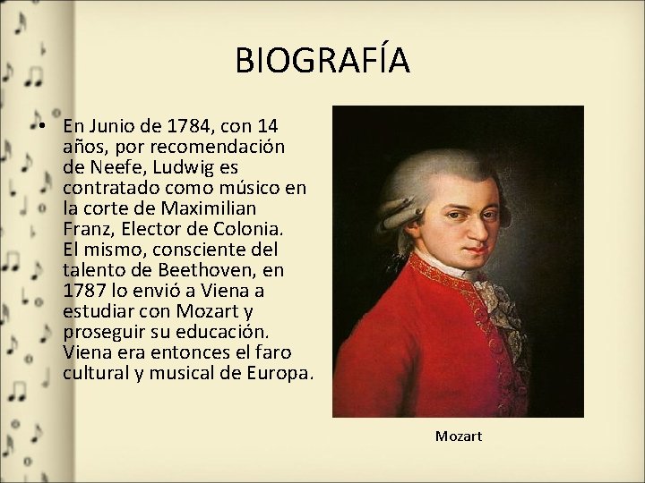 BIOGRAFÍA • En Junio de 1784, con 14 años, por recomendación de Neefe, Ludwig