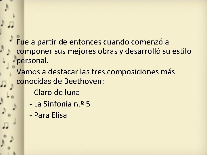 Fue a partir de entonces cuando comenzó a componer sus mejores obras y desarrolló