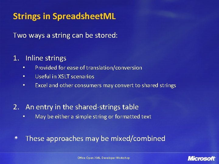 Strings in Spreadsheet. ML Two ways a string can be stored: 1. Inline strings