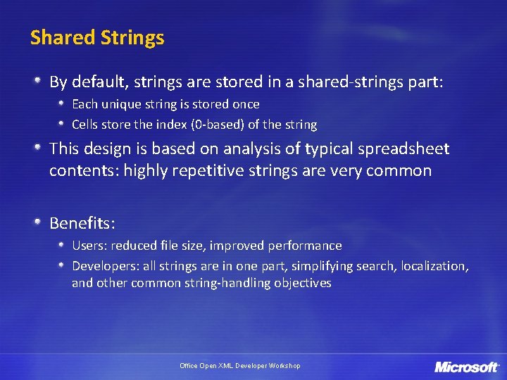 Shared Strings By default, strings are stored in a shared-strings part: Each unique string