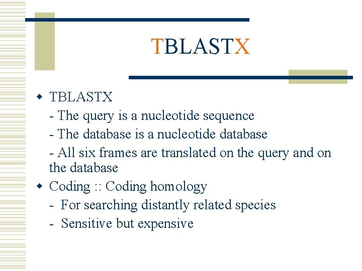 TBLASTX w TBLASTX - The query is a nucleotide sequence - The database is