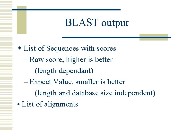 BLAST output w List of Sequences with scores – Raw score, higher is better