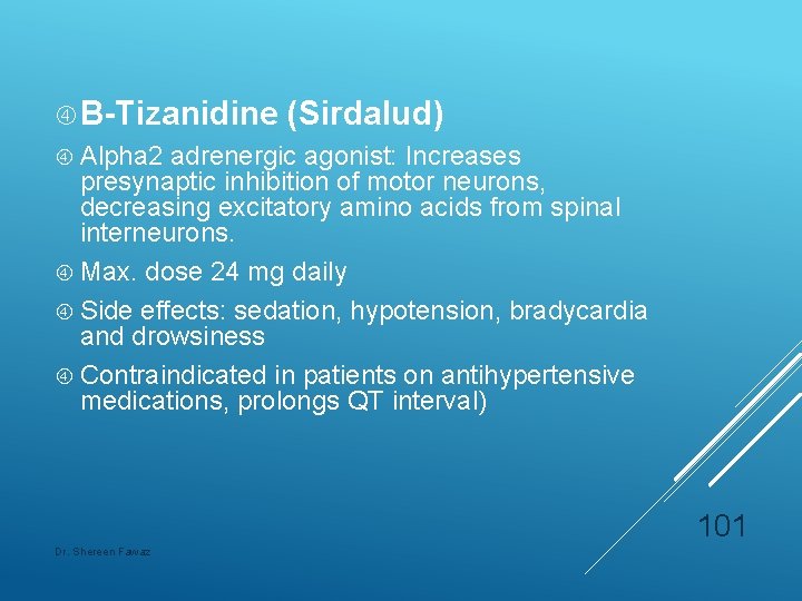  B-Tizanidine (Sirdalud) Alpha 2 adrenergic agonist: Increases presynaptic inhibition of motor neurons, decreasing