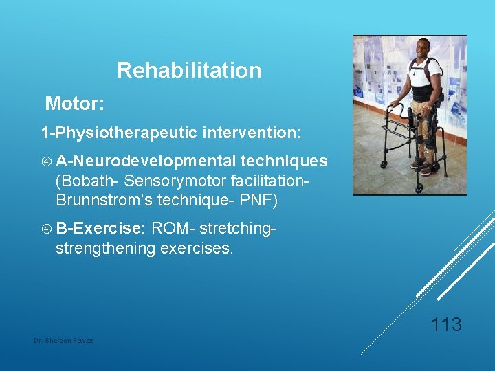 Rehabilitation Motor: 1 -Physiotherapeutic intervention: A-Neurodevelopmental techniques (Bobath- Sensorymotor facilitation. Brunnstrom’s technique- PNF) B-Exercise: