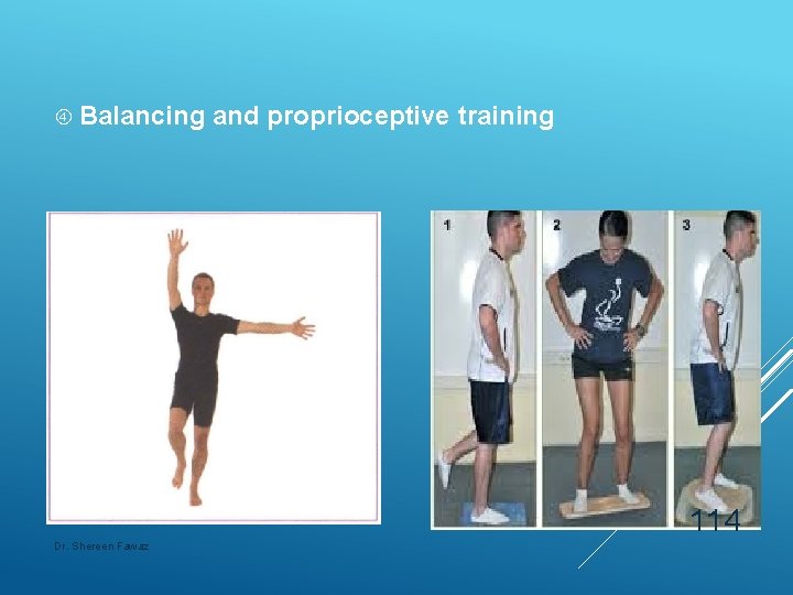  Balancing and proprioceptive training 114 Dr. Shereen Fawaz 