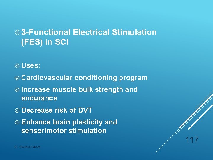  3 -Functional Electrical Stimulation (FES) in SCI Uses: Cardiovascular conditioning program Increase muscle