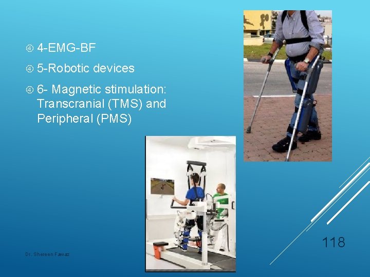  4 -EMG-BF 5 -Robotic devices 6 - Magnetic stimulation: Transcranial (TMS) and Peripheral