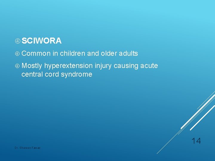  SCIWORA Common in children and older adults Mostly hyperextension injury causing acute central