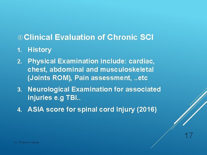  Clinical Evaluation of Chronic SCI 1. History 2. Physical Examination include: cardiac, chest,