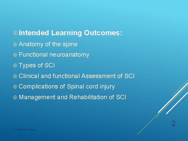  Intended Anatomy of the spine Functional Types Learning Outcomes: neuroanatomy of SCI Clinical