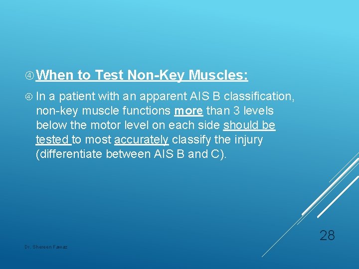  When to Test Non-Key Muscles: In a patient with an apparent AIS B