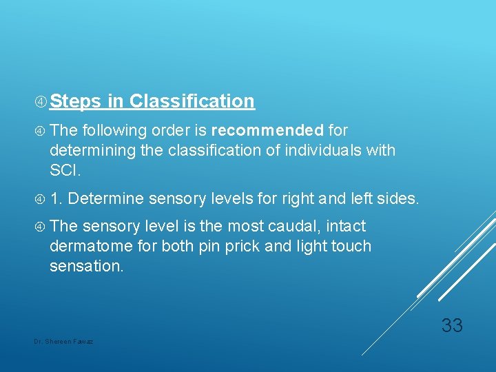  Steps in Classification The following order is recommended for determining the classification of