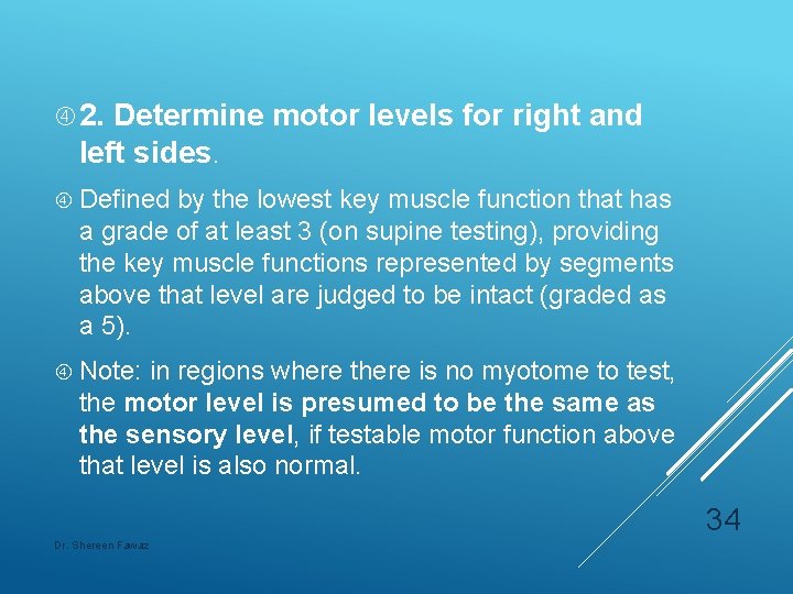  2. Determine motor levels for right and left sides. Defined by the lowest