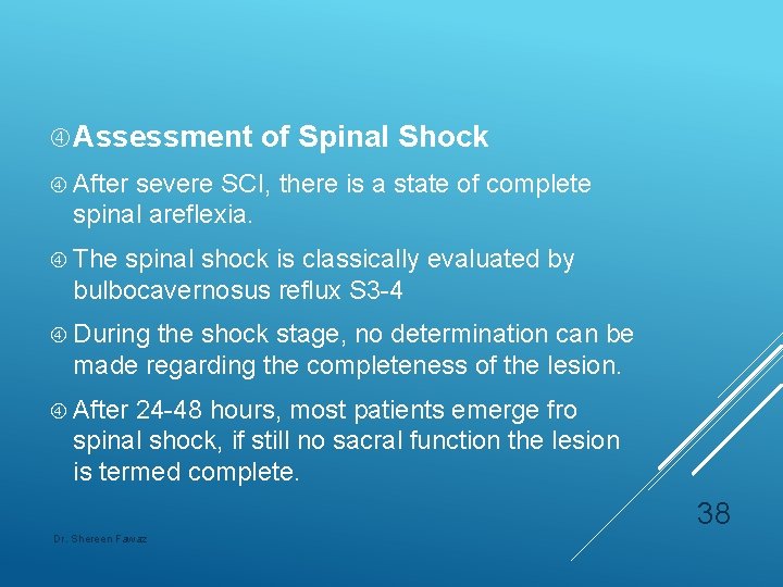  Assessment of Spinal Shock After severe SCI, there is a state of complete