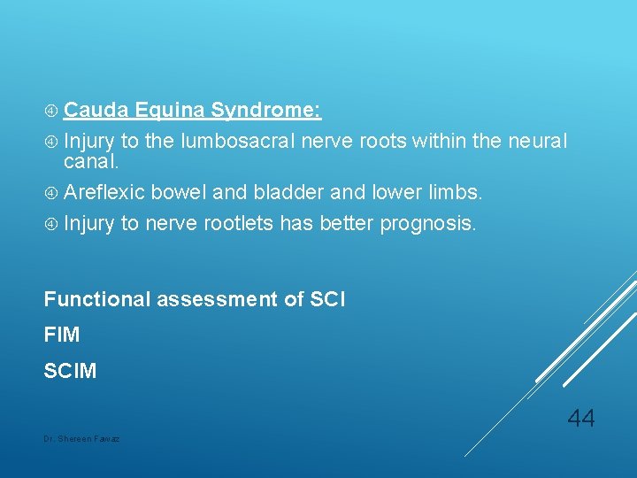  Cauda Equina Syndrome: Injury to the lumbosacral nerve roots within the neural canal.