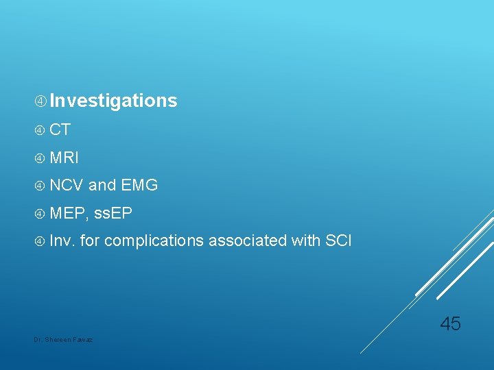  Investigations CT MRI NCV and EMG MEP, Inv. ss. EP for complications associated