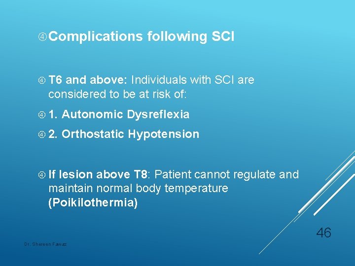  Complications following SCI T 6 and above: Individuals with SCI are considered to