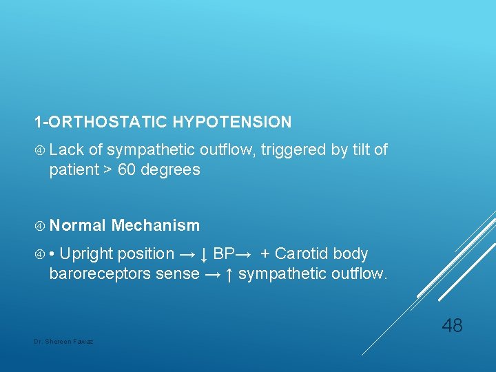 1 -ORTHOSTATIC HYPOTENSION Lack of sympathetic outflow, triggered by tilt of patient > 60