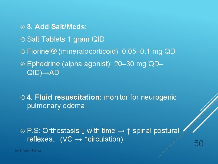  3. Add Salt/Meds: Salt Tablets 1 gram QID Florinef® (mineralocorticoid): 0. 05– 0.