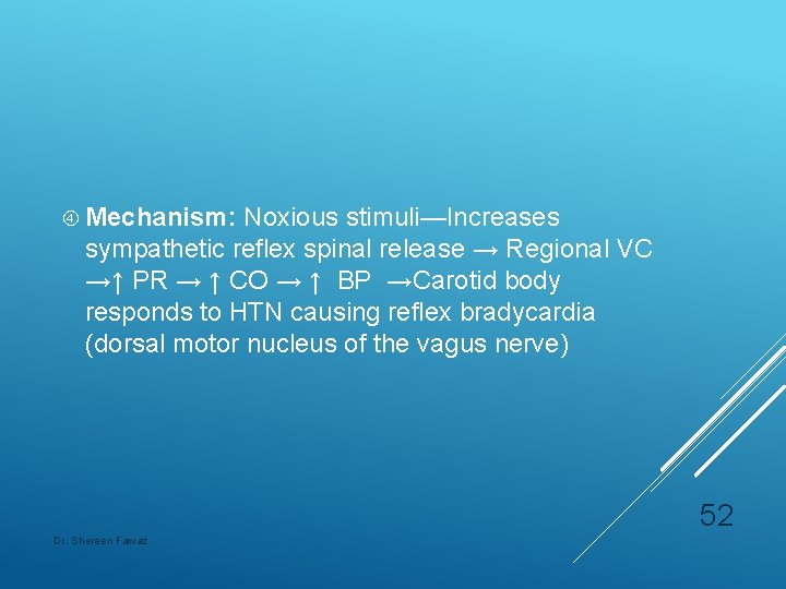  Mechanism: Noxious stimuli—Increases sympathetic reflex spinal release → Regional VC →↑ PR →