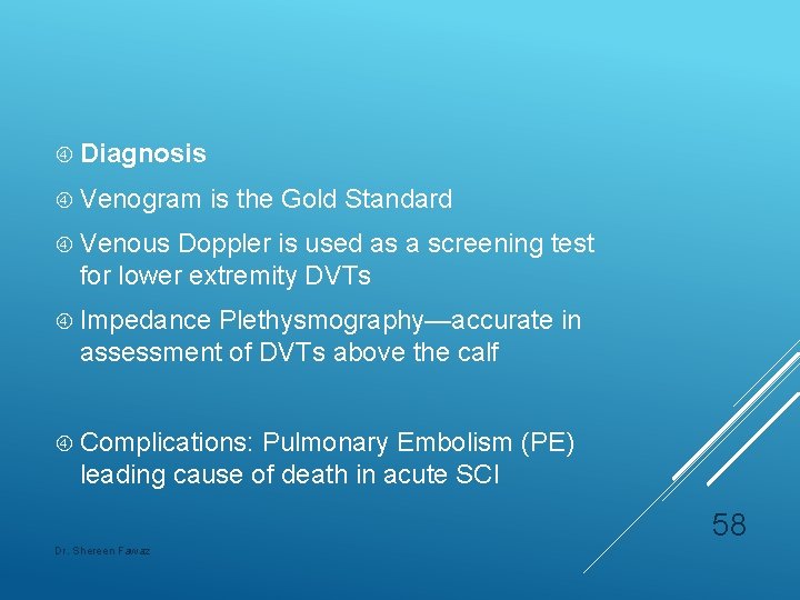  Diagnosis Venogram is the Gold Standard Venous Doppler is used as a screening